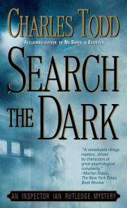Title: Search the Dark (Inspector Ian Rutledge Series #3), Author: Charles Todd