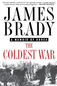 Title: Coldest War: A Memoir of Korea, Author: James Brady