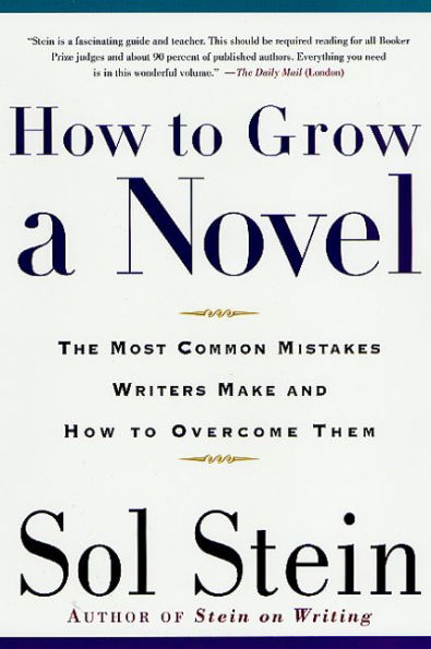 How to Grow a Novel: The Most Common Mistakes Writers Make and Overcome Them