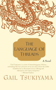 Title: The Language of Threads, Author: Gail Tsukiyama