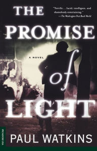 Title: The Promise of Light: A Novel, Author: Paul Watkins
