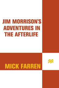 Title: Jim Morrison's Adventures in the Afterlife: A Novel, Author: Mick Farren