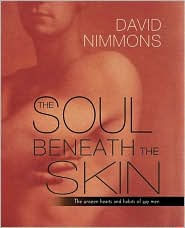 Title: The Soul Beneath the Skin: The Unseen Hearts and Habits of Gay Men, Author: David Nimmons