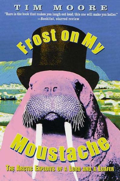 Frost on my Moustache: The Arctic Exploits of a Lord and Loafer