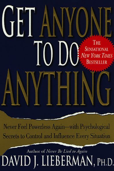 Get Anyone to Do Anything: Never Feel Powerless Again--With Psychological Secrets Control and Influence Every Situation