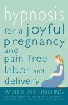 Alternative view 1 of Hypnosis for a Joyful Pregnancy and Pain-Free Labor and Delivery