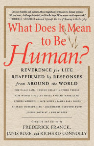 Title: What Does It Mean to Be Human?: Reverence for Life Reaffirmed by Responses from Around the World, Author: Frederick Franck