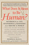 Alternative view 1 of What Does It Mean to Be Human?: Reverence for Life Reaffirmed by Responses from Around the World