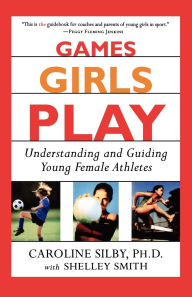 Title: Games Girls Play, Author: Caroline Silby