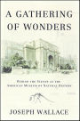 A Gathering of Wonders: Behind the Scenes at the American Museum of Natural History