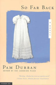 Title: So Far Back: A Novel, Author: Pam Durban