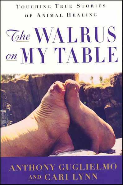 The Walrus on My Table: Touching True Stories of Animal Healing