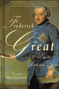 Title: Frederick the Great, Author: Giles MacDonogh