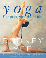 Title: Yoga: The Poetry of the Body / Edition 1, Author: Rodney Yee