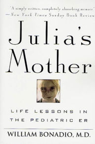 Title: Julia's Mother: Life Lessons in the Pediatric ER, Author: William Bonadio