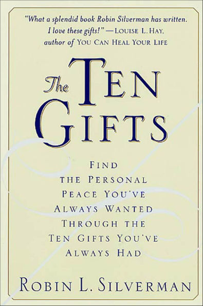 The Ten Gifts: Find the Personal Peace You've Always Wanted Through the Ten Gifts You've Always Had