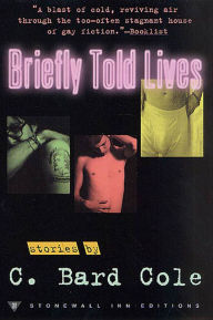 Title: Briefly Told Lives: Short Stories, Author: C. Bard Cole