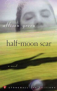 Title: Half-Moon Scar: A Novel, Author: Allison Green