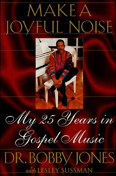 Make a Joyful Noise: My 25 Years in Gospel Music
