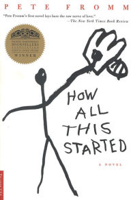 Title: How All This Started: A Novel, Author: Pete Fromm