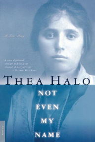 Title: Not Even My Name: A True Story, Author: Thea Halo