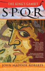 Title: SPQR I: The King's Gambit, Author: John Maddox Roberts