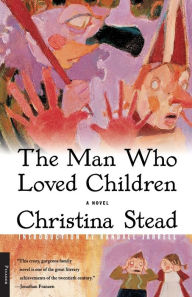 Title: The Man Who Loved Children: A Novel, Author: Christina Stead