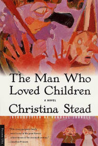 Title: The Man Who Loved Children: A Novel, Author: Christina Stead