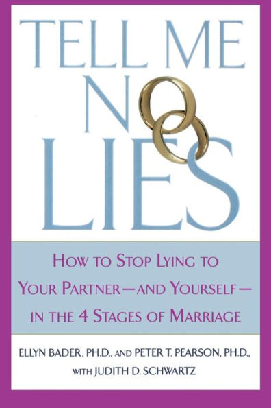 Tell Me No Lies: How to Stop Lying to Your Partner---and Yourself--in the 4 Stages of Marriage