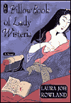 Title: The Pillow Book of Lady Wisteria (Sano Ichiro Series #7), Author: Laura Joh Rowland