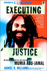 Title: Executing Justice: An Inside Account of the Case of Mumia Abu-Jamal, Author: Daniel R. Williams