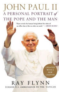 Title: John Paul II: A Personal Portrait of the Pope and the Man, Author: Ray Flynn