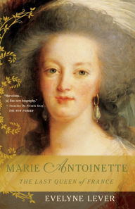 Title: Marie Antoinette: The Last Queen of France, Author: Evelyne Lever