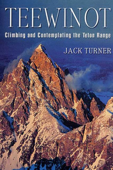 Teewinot: Climbing and Contemplating the Teton Range