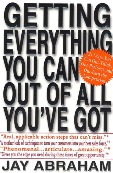 Getting Everything You Can Out of All You've Got: 21 Ways Out-Think, Out-Perform, and Out-Earn the Competition