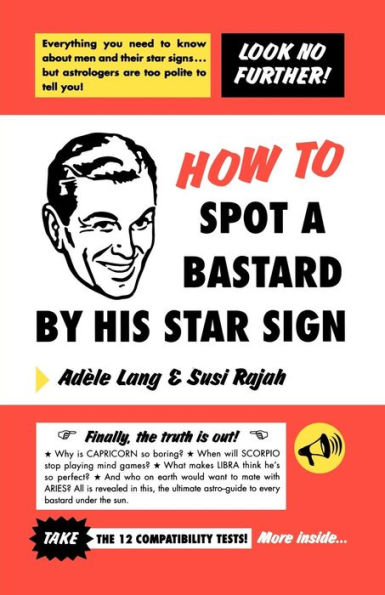 How to Spot a Bastard by His Star Sign: The Ultimate Horrorscope