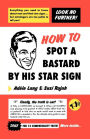 How to Spot a Bastard by His Star Sign: The Ultimate Horrorscope