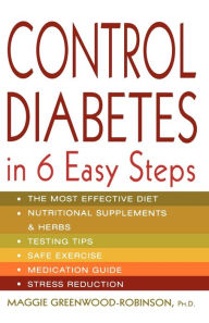 Title: Control Diabetes in Six Easy Steps, Author: Maggie Greenwood-Robinson PhD