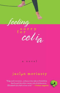 Ebooks in txt format free download Feeling Sorry for Celia MOBI 9780312287368 English version by Jaclyn Moriarty