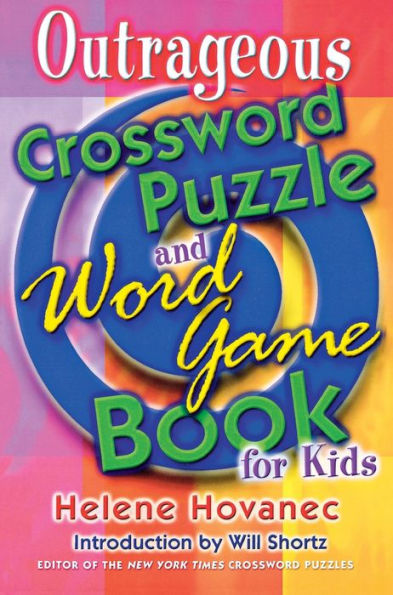 The Outrageous Crossword Puzzle and Word Game Book for Kids