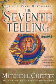 Title: The Seventh Telling: The Kabbalah of Moeshe Kapan, Author: Mitchell Chefitz