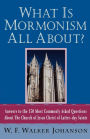 What Is Mormonism All About?: Answers to the 150 Most Commonly Asked Questions about The Church of Jesus Christ of Latter-day Saints