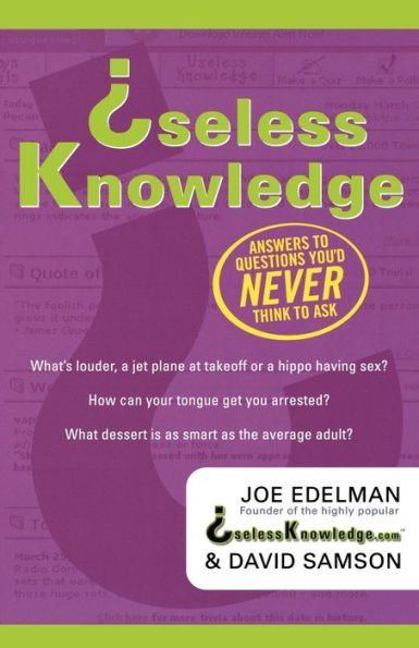 Useless Knowledge: Answers to Questions You'd Never Think Ask