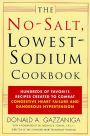 The No-Salt, Lowest-Sodium Cookbook: Hundreds of Favorite Recipes Created to Combat Congestive Heart Failure and Dangerous Hypertension