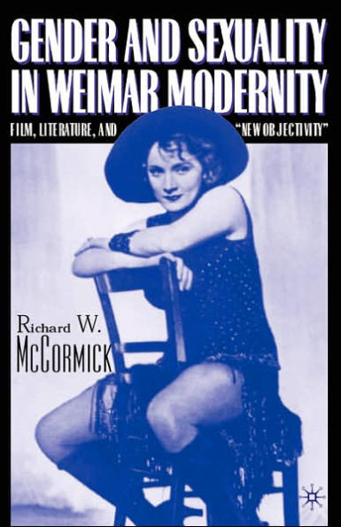 Gender and Sexuality in Weimar Modernity: Film, Literature, and 