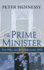 The Prime Minister: The Office and Its Holders Since 1945: The Office and Its Holders Since 1945