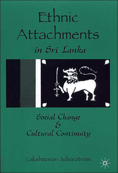 Ethnic Attachments Sri Lanka: Social Change and Cultural Continuity