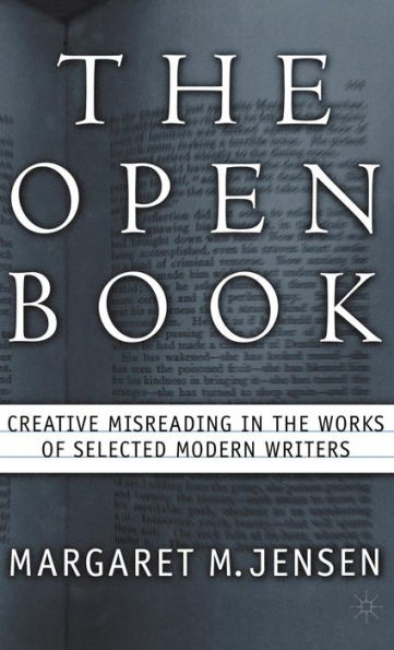 The Open Book: Creative Misreading in the Works of Selected Modern Writers