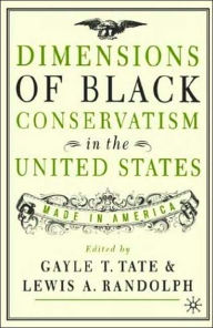 Title: Dimensions of Black Conservatism in the United States: Made in America, Author: G. Tate