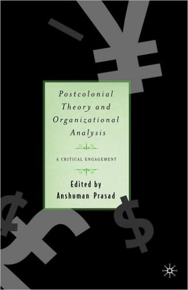 Postcolonial Theory and Organizational Analysis: A Critical Engagement